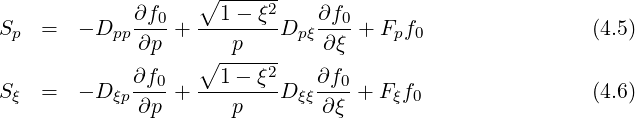 ∂f0 ∘1----ξ2 ∂f0
Sp = - Dpp----+ --------Dp ξ----+ Fpf0 (4.5)
∂p ∘ --p--- ∂ξ
∂f0- --1---ξ2 ∂f0-
Sξ = - D ξp∂p + p D ξξ∂ξ + Fξf0 (4.6)
