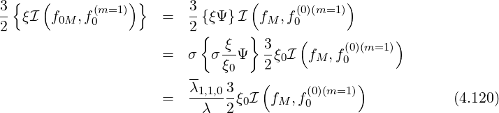 { ( ) } ( )
3- ξI f0M,f(m=1 ) = 3{ξΨ }I fM ,f(0)(m=1)
2 0 2{ } 0
-ξ 3- ( (0)(m=1))
= σ σξ0Ψ 2ξ0I fM ,f0
-- ( )
= λ1,1,0-3ξ0I fM ,f (0)(m=1 ) (4.120)
λ 2 0