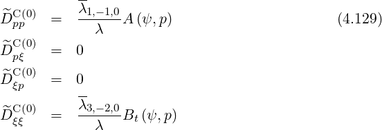 --
D^C (0) = λ1,--1,0A (ψ,p) (4.129)
pp λ
D^C (0) = 0
pξ
D^Cξ(p0) = 0
--
D^C (0) = λ3,--2,0Bt (ψ,p)
ξξ λ