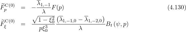 --
C(0) λ1,-1
^Fp = - --λ--F (p) (4.130)
∘ ----2-(-- -- )
^F C(0) = --1--ξ0--λ1,-1,0 --λ1,-2,0-Bt (ψ,p)
ξ pξ30 λ