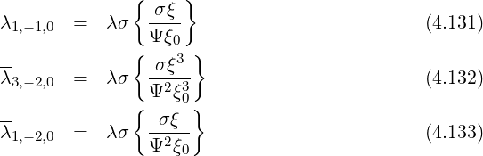 { }
λ1,-1,0 = λσ -σξ- (4.131)
Ψ ξ0
-- { σξ3 }
λ3,-2,0 = λσ --2-3 (4.132)
{ Ψ ξ0}
λ- = λσ -σξ-- (4.133)
1,-2,0 Ψ2 ξ0