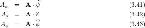 ^
A ψ = A ⋅ ψ (3.41)
As = A ⋅ ^s (3.42)
A ϕ = A ⋅ ^ϕ (3.43)