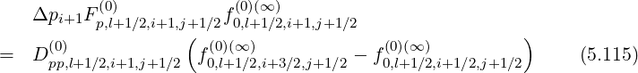 Δpi+1F (0) f(0)(∞)
p,l+1∕2,i+1,j+(1∕2 0,l+1 ∕2,i+1,j+1∕2 )
= D (0) f(0)(∞ ) - f(0)(∞) (5.115)
pp,l+1∕2,i+1,j+1∕2 0,l+1∕2,i+3 ∕2,j+1∕2 0,l+1 ∕2,i+1∕2,j+1∕2