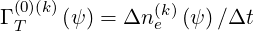 (0)(k) (k)
Γ T (ψ ) = Δn e (ψ)∕Δt