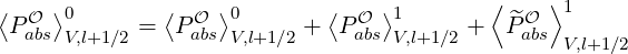 ⟨ ⟩0 ⟨ ⟩0 ⟨ ⟩1 ⟨ ⟩1
P Oabs V,l+1∕2 = POabs V,l+1∕2 + POabs V,l+1∕2 + ^PaObs
V,l+1∕2