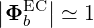 ||ΦEC || ≃ 1
b