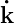 k˙